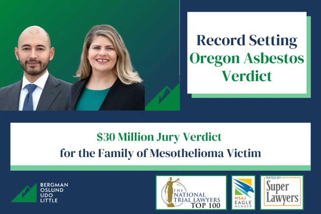 Bergman Oslund Udo Little wins $30M jury verdict for mesothelioma victim's family.